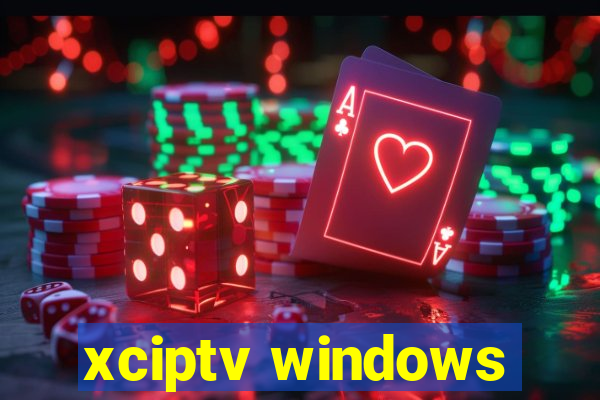 xciptv windows